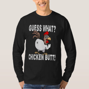 Raad eens welke Chicken Butt Gezegde grappen maakt T-shirt