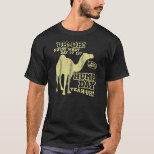 Raad eens welke dag het is?  Hump dag, ja-uh! T-shirt