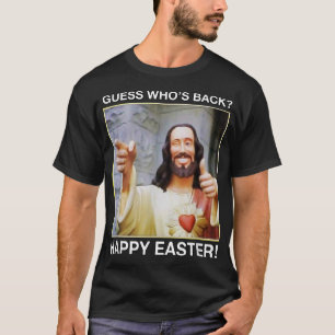 Raad eens wie er een ex-paasshirt is Jezus grappig T-shirt