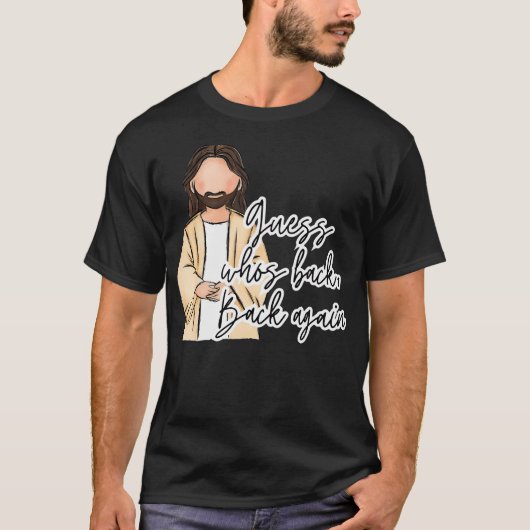 Raad eens wie er weer terug is Happy Easter Jesus  T-shirt (Voorkant)