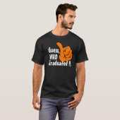Raad eens wie gewoon    afgestudeerdFunny Afstuder T-shirt (Voorkant volledig)