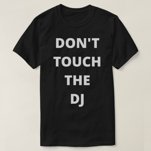 Raak de DJ niet aan T-shirt (Design voorkant)