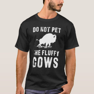 Raak de Fluffy Koeien Niet Aan Funny Bison T-shirt