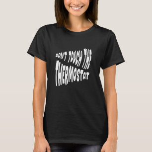 Raak de grappige thermostaat vader niet aan t-shirt