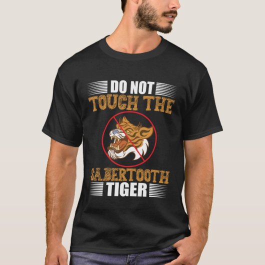 Raak de Sabertooth Tiger niet aan T-shirt (Voorkant)