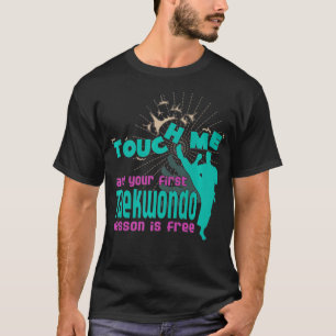 Raak me aan en je eerste Taekwondo Lesson is grati T-shirt