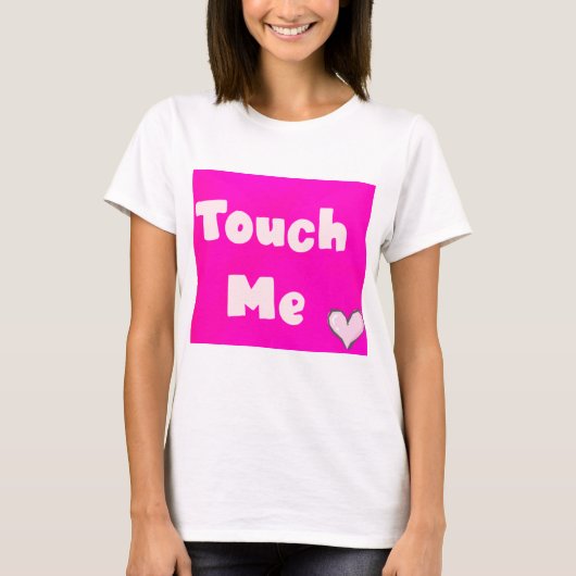 Raak Me Aan T-shirt (Voorkant)