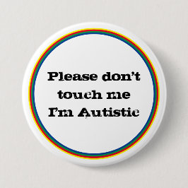 Raak me alsjeblieft niet aan Autistic Autism Aware Ronde Button 7,6 Cm