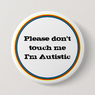 Raak me alsjeblieft niet aan Autistic Autism Aware Ronde Button 7,6 Cm