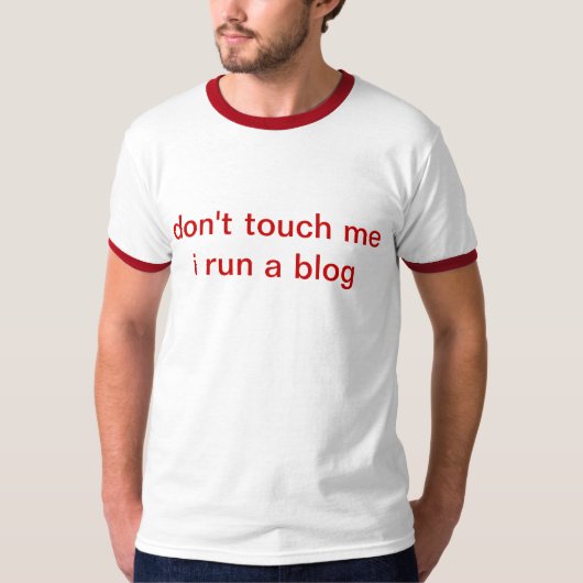 Raak me niet aan als ik een blog maak t-shirt (Voorkant)