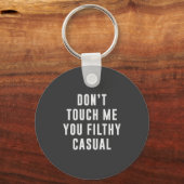 Raak me niet aan, je smerige casual sleutelhanger (Voorkant)