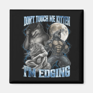 Raak Me Niet Aan Kitten Ik Ben Grappig Alpha Wolf  Magneet