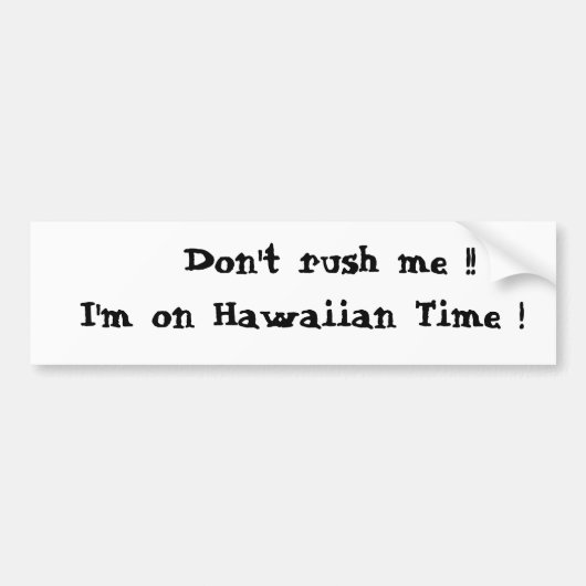 Raak me niet op!! Ik ben op Hawaiiaanse tijd! Bumpersticker (Voorkant)