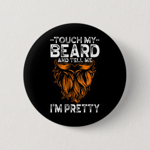 Raak Mijn Baard Aan En Vertel Me Dat Ik Een Grappi Ronde Button 5,7 Cm