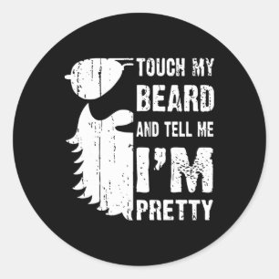 Raak mijn baard aan en zeg me dat ik een mooie baa ronde sticker