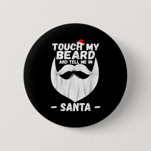 Raak Mijn Baard Aan En Zeg Me Dat Ik Kerstman Ben Ronde Button 5,7 Cm