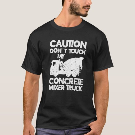 Raak mijn betonnen mixer Truck Funny Cement M T-shirt (Voorkant)
