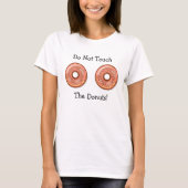 Raak mijn donuts niet aan met een menselijk Shirt (Voorkant)