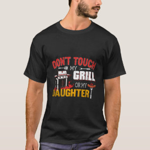 Raak mijn gril of mijn dochter niet aan t-shirt