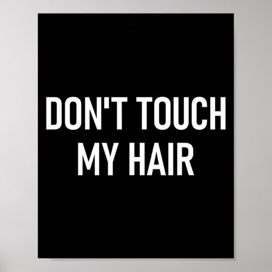 Raak mijn haar niet aan, Grappig, Grappen, Sarcasm Poster (Voorkant)
