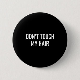 Raak mijn haar niet aan, Grappig, Grappen, Sarcasm Ronde Button 5,7 Cm