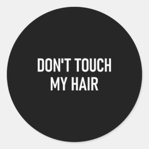 Raak mijn haar niet aan, Grappig, Grappen, Sarcast Ronde Sticker