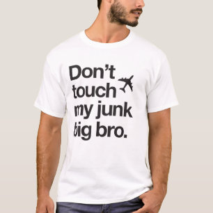 Raak mijn junk big bro licht niet aan t-shirt