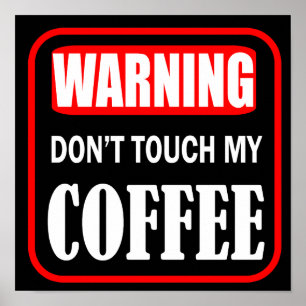 Raak mijn koffie niet aan poster