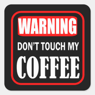 Raak mijn koffie niet aan vierkante sticker
