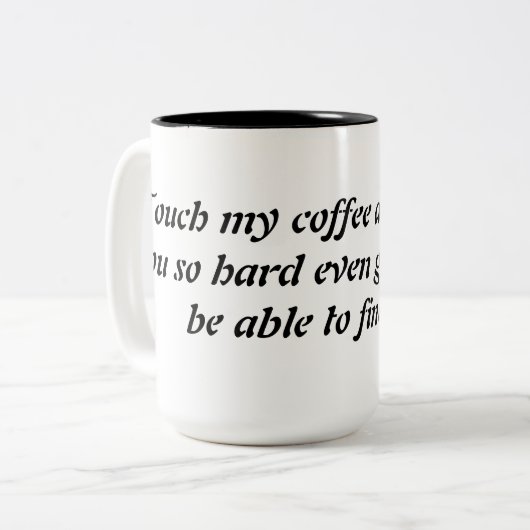 Raak mijn koffiegrappige mok aan, grappig gezegde. (Voorkant links)