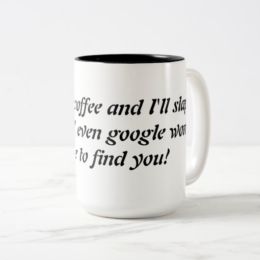 Raak mijn koffiegrappige mok aan, grappig gezegde. (Voorkant rechts)