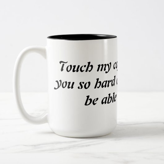 Raak mijn koffiegrappige mok aan, grappig gezegde. (Links)