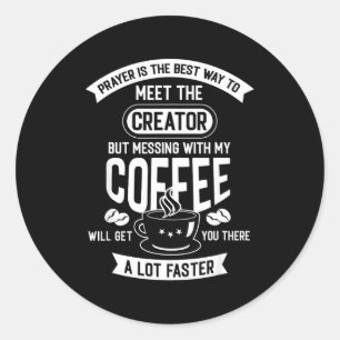Raak mijn ochtendkoffie niet aan, grappige cafeïne ronde sticker