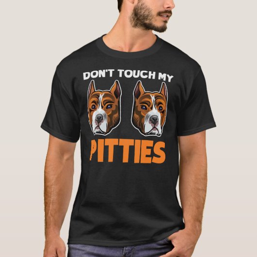 Raak mijn Pitties Grappige Pitbull Dog Bully Bree  T-shirt (Voorkant)