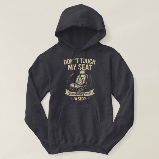 Raak mijn stoel niet aan – Grappige aangepaste aut Hoodie (Design voorkant)