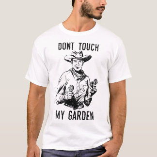 Raak mijn tuin niet aan, grappig tuinieren Shirt,  T-shirt