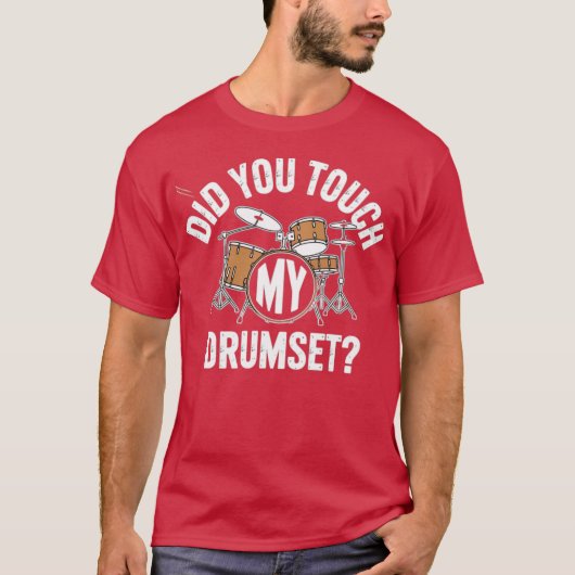 Raakte je mijn drumstel aan t-shirt (Voorkant)