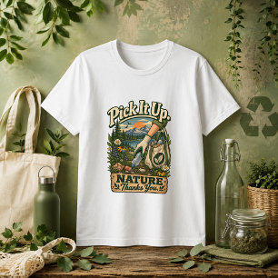 Raap het op, de natuur is je dankbaar citaat t-shirt