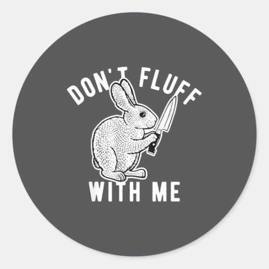 Rabbit Don't Fluff With Me  Ronde Sticker (Voorkant)