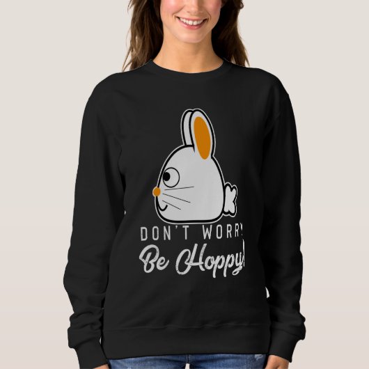 Rabbits Don't Worry Be Hoppy Happy Bunnies and Bun Trui (Voorkant)