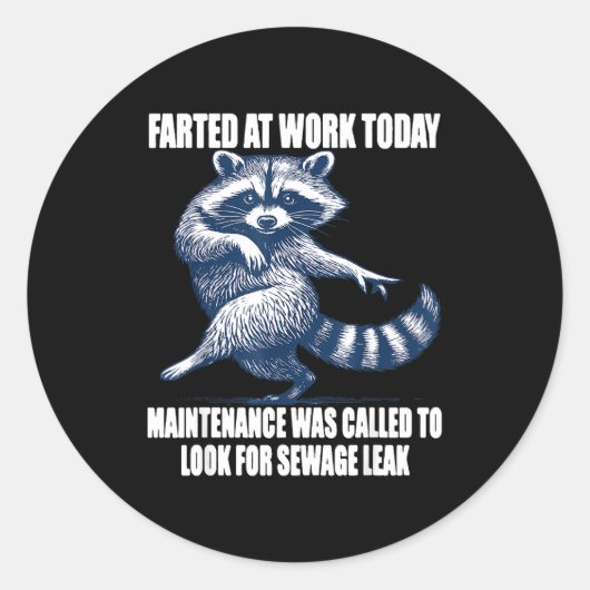 Raccoon Farted At Work Today Maintenance Was Calle Ronde Sticker (Voorkant)