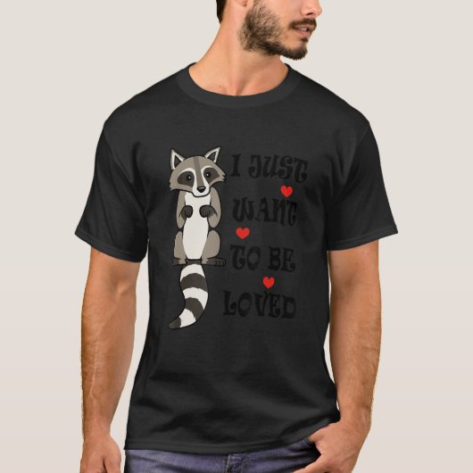 Raccoon heeft ruggen nodig Ironic Gezegde Cute Wil T-shirt (Voorkant)