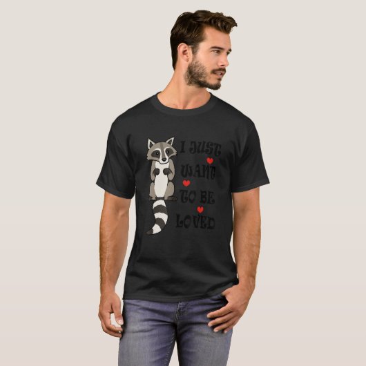 Raccoon heeft ruggen nodig Ironic Gezegde Cute Wil T-shirt (Voorkant volledig)