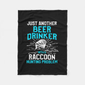 Raccoon Hunting Season Beer Problem Coon Hunter Fleece Deken (Voorkant)