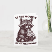 Raccoon If I'm Moody Give Me Foody Funny Saying Hu Kaart (Voorkant)