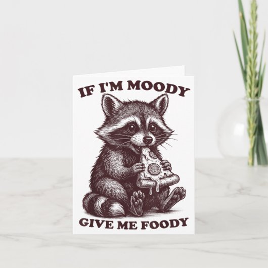 Raccoon If I'm Moody Give Me Foody Funny Saying Hu Kaart (Voorkant)