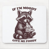 Raccoon If I'm Moody Give Me Foody Funny Saying Hu Muismat (Voorkant)