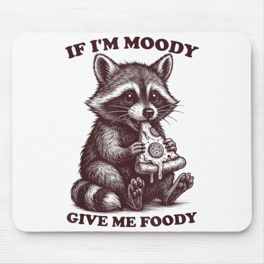 Raccoon If I'm Moody Give Me Foody Funny Saying Hu Muismat (Voorkant)