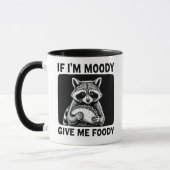 Raccoon If I'm Moody Give Me Foody Funny Saying Mok (Links)