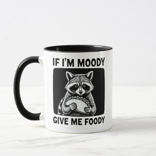Raccoon If I'm Moody Give Me Foody Funny Saying  Mok (Links)